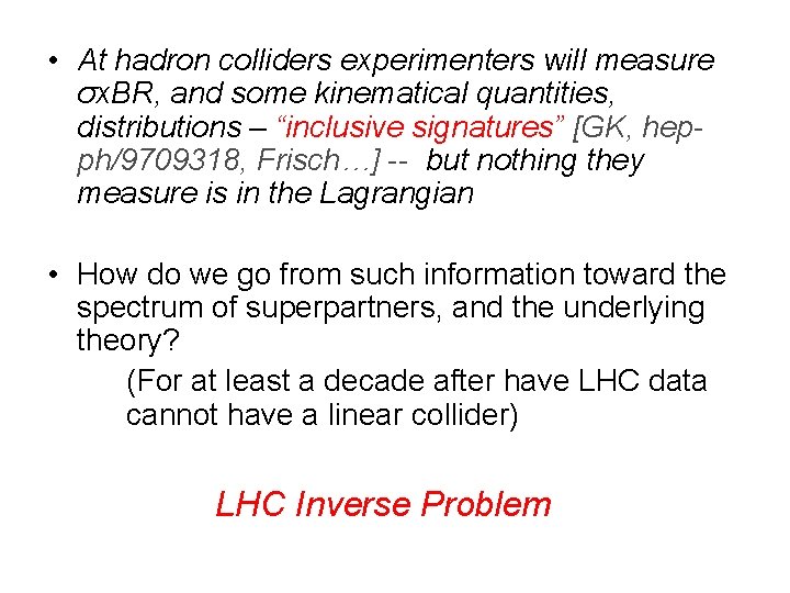  • At hadron colliders experimenters will measure σx. BR, and some kinematical quantities,