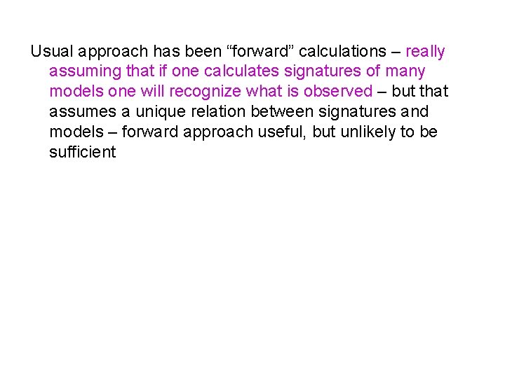 Usual approach has been “forward” calculations – really assuming that if one calculates signatures