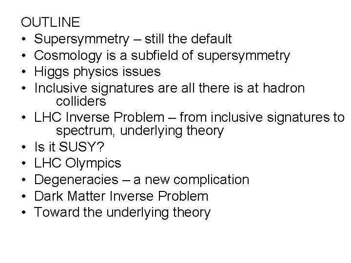 OUTLINE • Supersymmetry – still the default • Cosmology is a subfield of supersymmetry