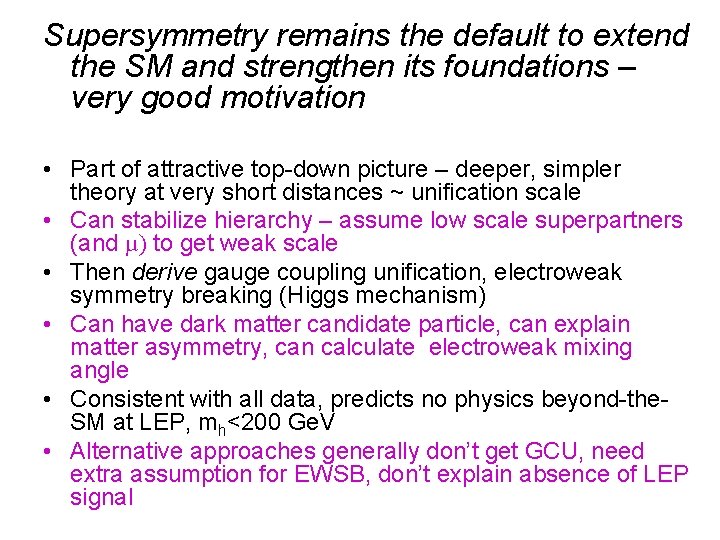 Supersymmetry remains the default to extend the SM and strengthen its foundations – very