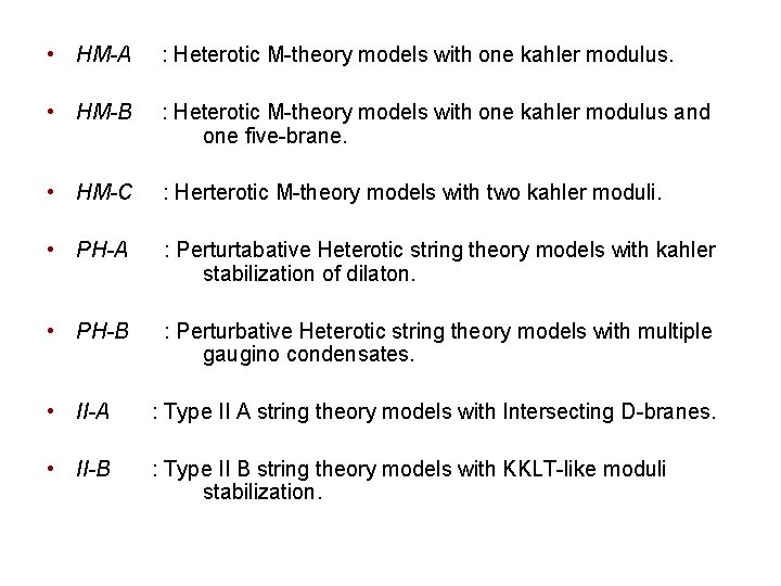  • HM-A : Heterotic M-theory models with one kahler modulus. • HM-B :