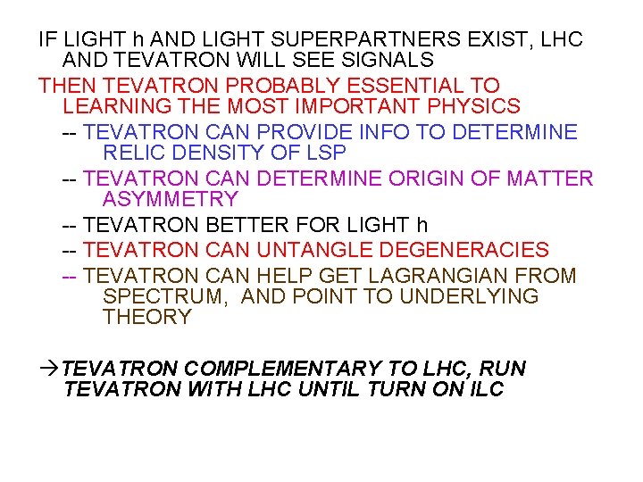 IF LIGHT h AND LIGHT SUPERPARTNERS EXIST, LHC AND TEVATRON WILL SEE SIGNALS THEN