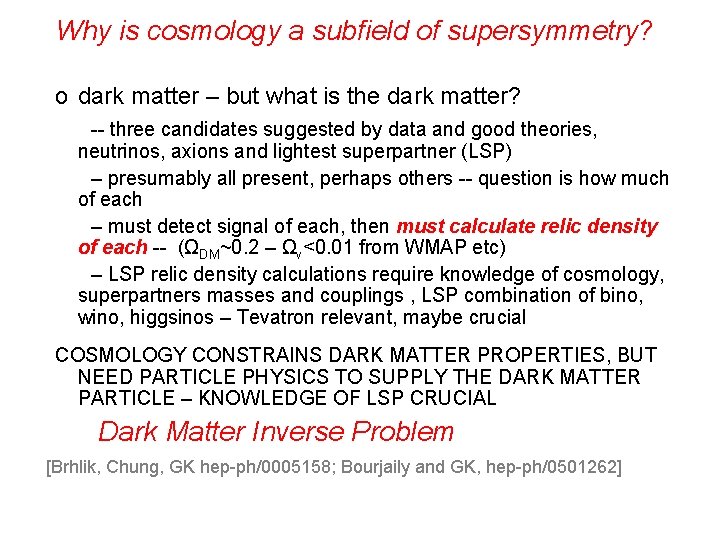 Why is cosmology a subfield of supersymmetry? o dark matter – but what is
