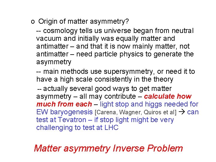 o Origin of matter asymmetry? -- cosmology tells us universe began from neutral vacuum
