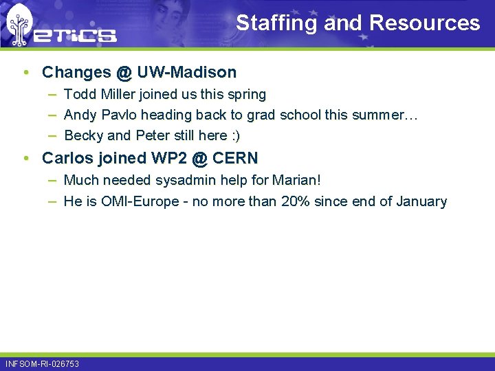 Staffing and Resources • Changes @ UW-Madison – – – Todd Miller joined us