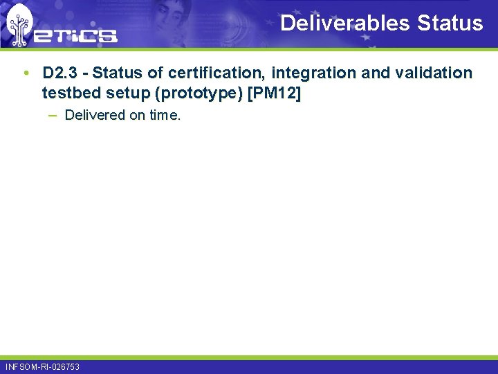 Deliverables Status • D 2. 3 - Status of certification, integration and validation testbed