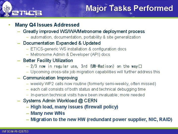 Major Tasks Performed • Many Q 4 Issues Addressed – Greatly improved WS/WA/Metronome deployment
