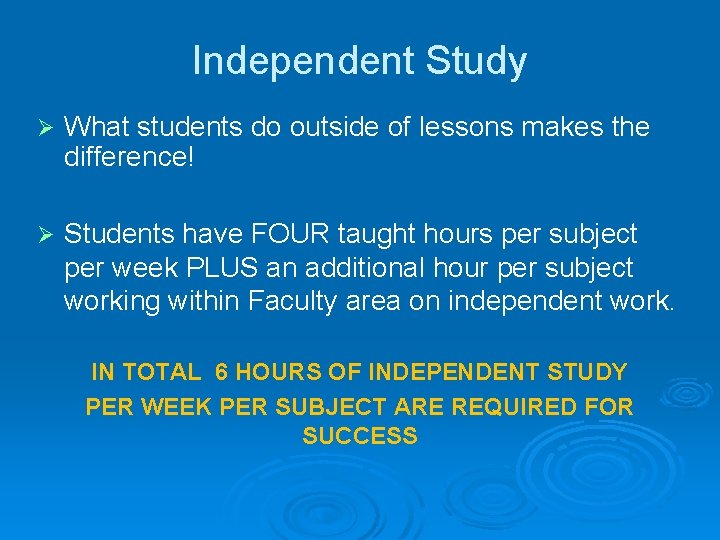 Independent Study Ø What students do outside of lessons makes the difference! Ø Students