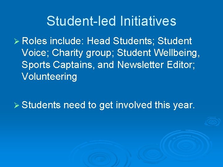 Student-led Initiatives Ø Roles include: Head Students; Student Voice; Charity group; Student Wellbeing, Sports