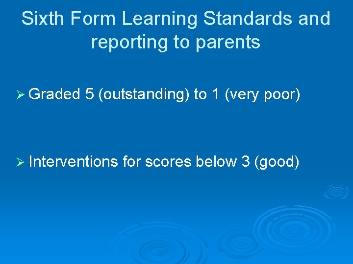 Sixth Form Learning Standards and reporting to parents Ø Graded 5 (outstanding) to 1