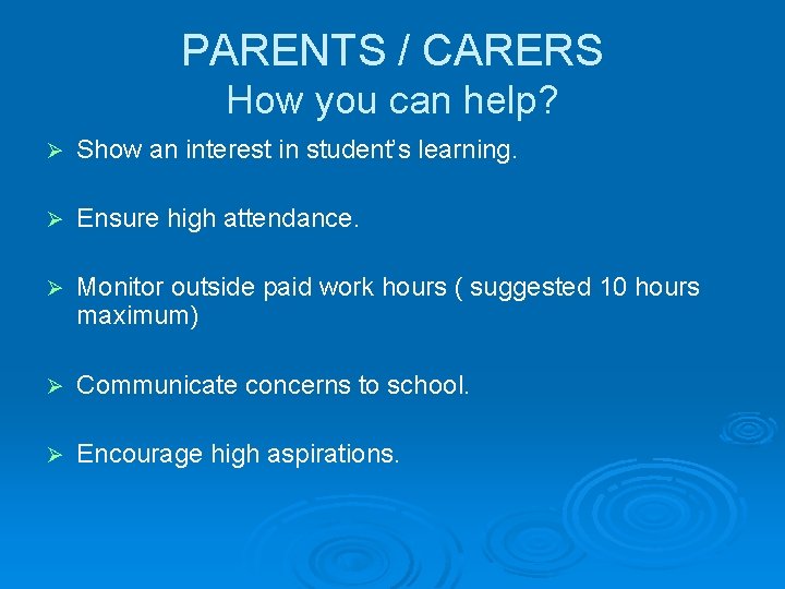 PARENTS / CARERS How you can help? Ø Show an interest in student’s learning.