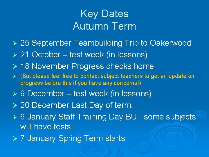 Key Dates Autumn Term 25 September Teambuilding Trip to Oakerwood Ø 21 October –