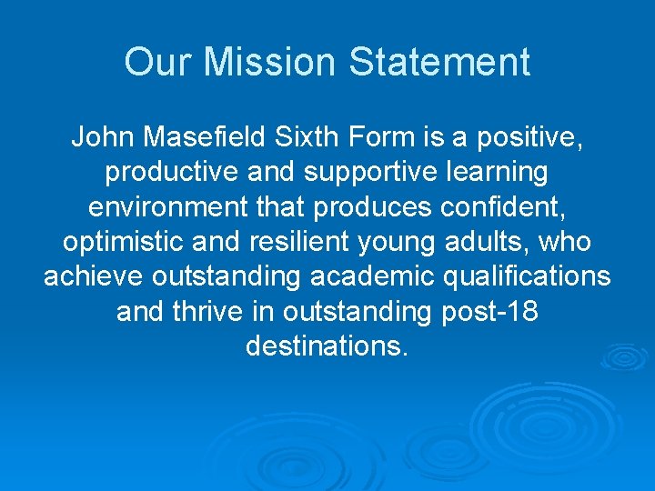 Our Mission Statement John Masefield Sixth Form is a positive, productive and supportive learning