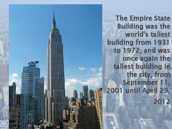 The Empire State Building was the world's tallest building from 1931 to 1972, and