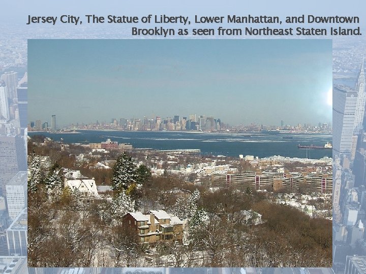 Jersey City, The Statue of Liberty, Lower Manhattan, and Downtown Brooklyn as seen from