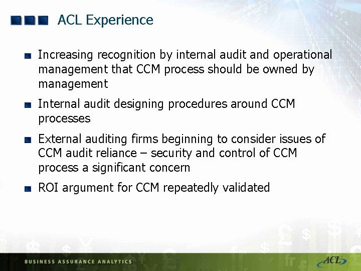 ACL Experience Increasing recognition by internal audit and operational management that CCM process should