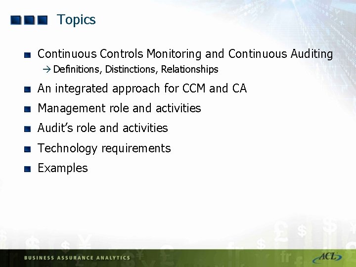 Topics Continuous Controls Monitoring and Continuous Auditing à Definitions, Distinctions, Relationships An integrated approach