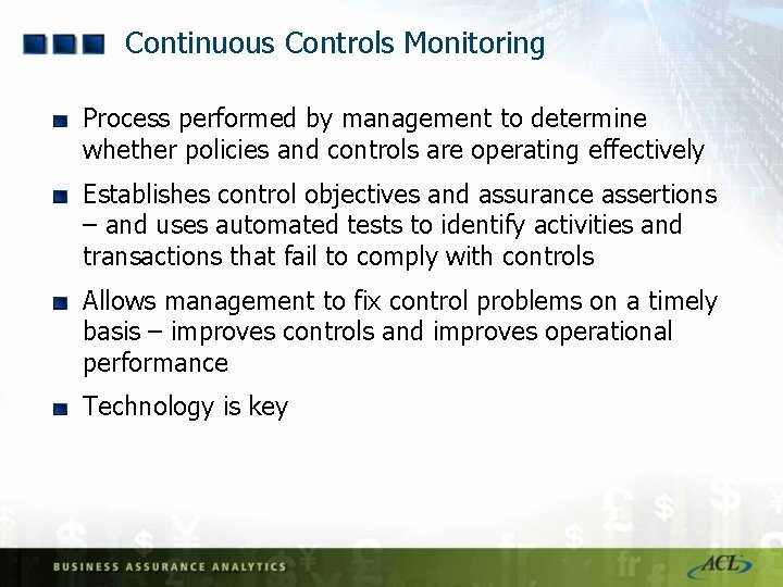Continuous Controls Monitoring Process performed by management to determine whether policies and controls are