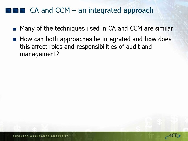 CA and CCM – an integrated approach Many of the techniques used in CA