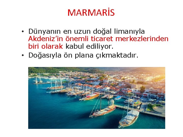 MARMARİS • Dünyanın en uzun doğal limanıyla Akdeniz’in önemli ticaret merkezlerinden biri olarak kabul