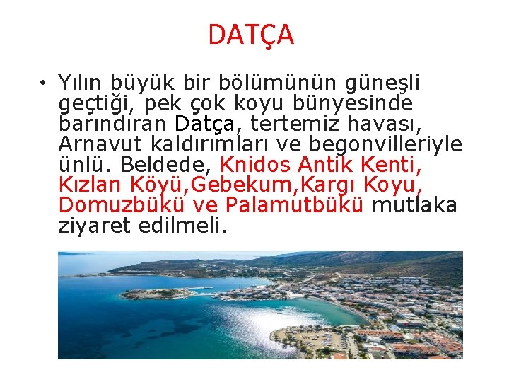 DATÇA • Yılın büyük bir bölümünün güneşli geçtiği, pek çok koyu bünyesinde barındıran Datça,