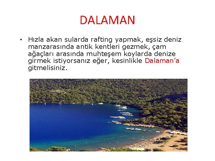 DALAMAN • Hızla akan sularda rafting yapmak, eşsiz deniz manzarasında antik kentleri gezmek, çam