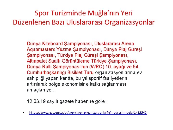 Spor Turizminde Muğla’nın Yeri Düzenlenen Bazı Uluslararası Organizasyonlar Dünya Kiteboard Şampiyonası, Uluslararası Arena Aquamasters Spor Turizminde Muğla’nın Yeri Düzenlenen Bazı Uluslararası Organizasyonlar Dünya Kiteboard Şampiyonası, Uluslararası Arena Aquamasters