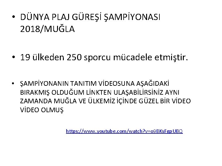  • DÜNYA PLAJ GÜREŞİ ŞAMPİYONASI 2018/MUĞLA • 19 ülkeden 250 sporcu mücadele etmiştir.