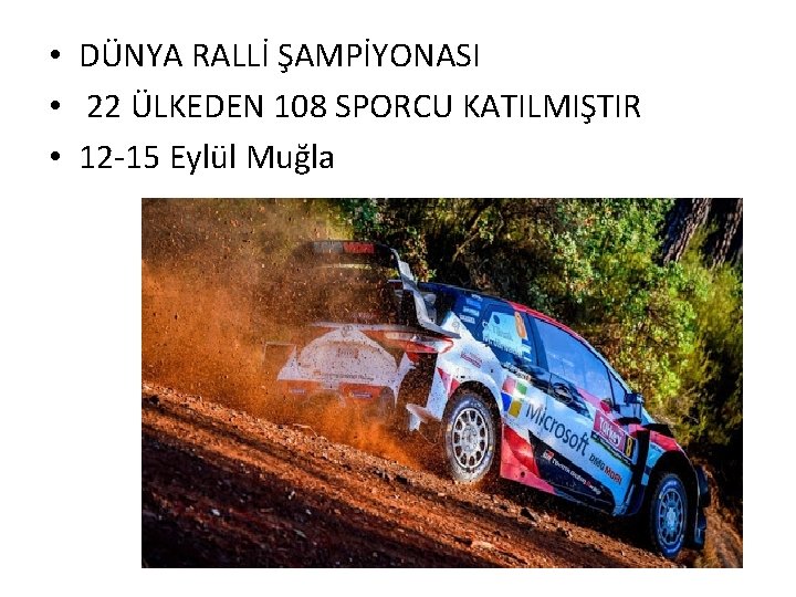• DÜNYA RALLİ ŞAMPİYONASI • 22 ÜLKEDEN 108 SPORCU KATILMIŞTIR • 12 -15 • DÜNYA RALLİ ŞAMPİYONASI • 22 ÜLKEDEN 108 SPORCU KATILMIŞTIR • 12 -15