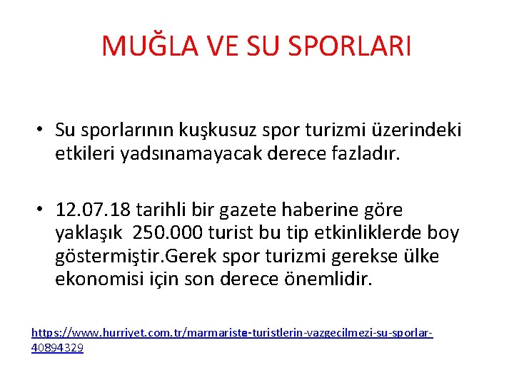 MUĞLA VE SU SPORLARI • Su sporlarının kuşkusuz spor turizmi üzerindeki etkileri yadsınamayacak derece MUĞLA VE SU SPORLARI • Su sporlarının kuşkusuz spor turizmi üzerindeki etkileri yadsınamayacak derece