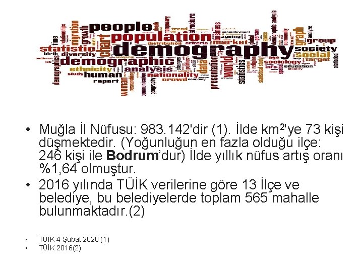  • Muğla İl Nüfusu: 983. 142'dir (1). İlde km 2'ye 73 kişi düşmektedir.