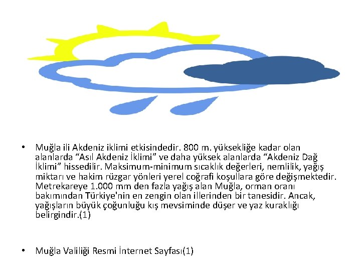  • Muğla ili Akdeniz iklimi etkisindedir. 800 m. yüksekliğe kadar olan alanlarda “Asıl