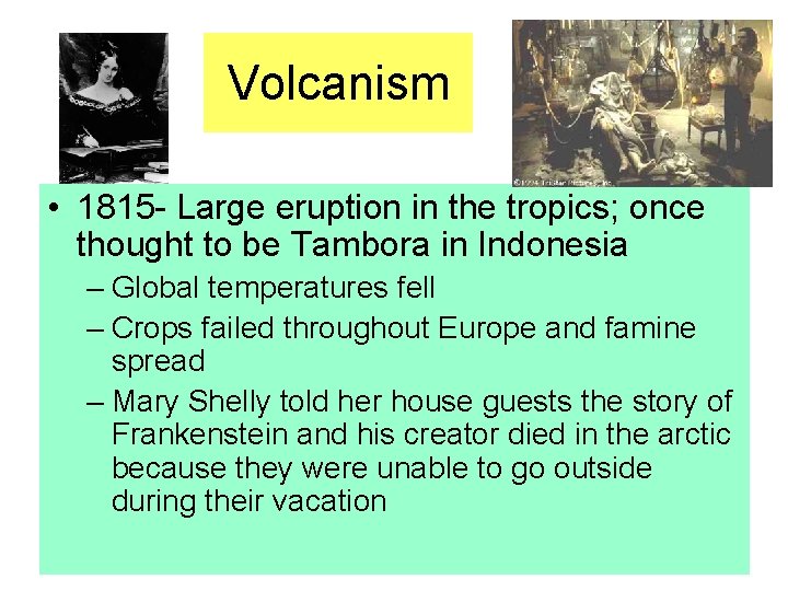 Volcanism • 1815 - Large eruption in the tropics; once thought to be Tambora