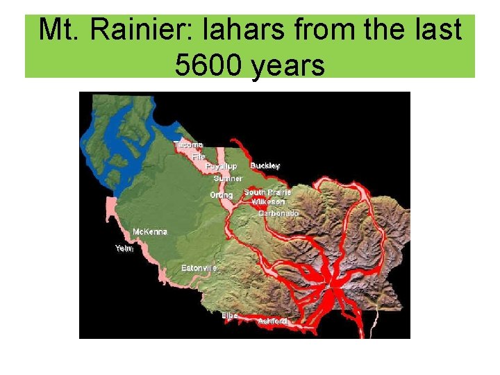 Mt. Rainier: lahars from the last 5600 years 