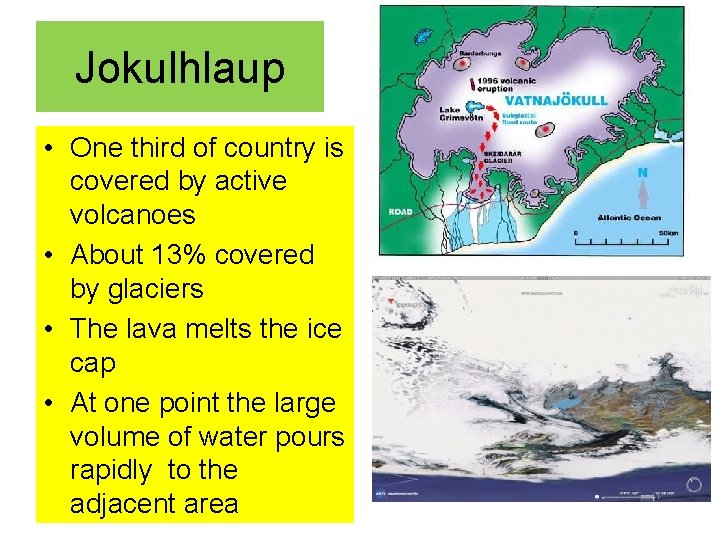 Jokulhlaup • One third of country is covered by active volcanoes • About 13%