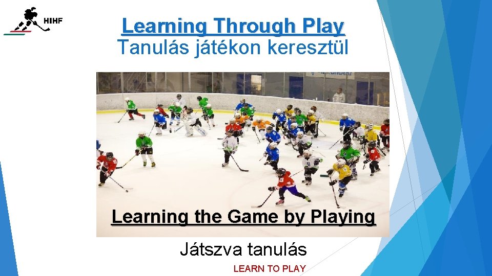 Learning Through Play Tanulás játékon keresztül Learning the Game by Playing Játszva tanulás LEARN