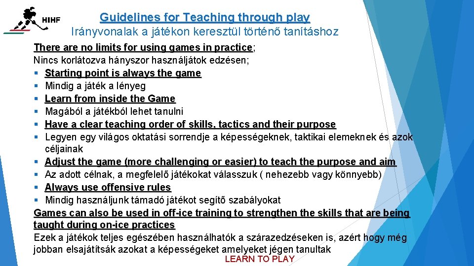 Guidelines for Teaching through play Irányvonalak a játékon keresztül történő tanításhoz There are no