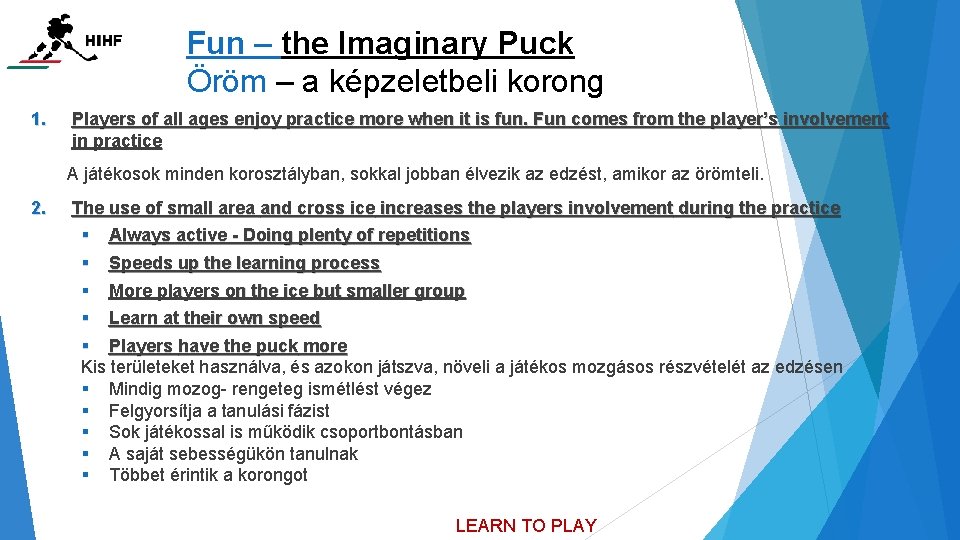 Fun – the Imaginary Puck Öröm – a képzeletbeli korong 1. Players of all
