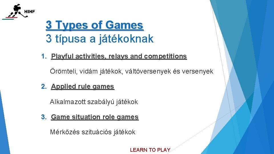 3 Types of Games 3 típusa a játékoknak 1. Playful activities, relays and competitions