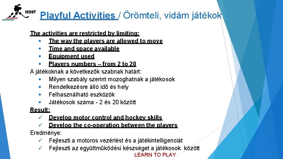 Playful Activities / Örömteli, vidám játékok The activities are restricted by limiting: § The