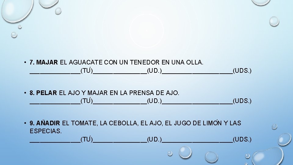  • 7. MAJAR EL AGUACATE CON UN TENEDOR EN UNA OLLA. ________(TU )________(UD.