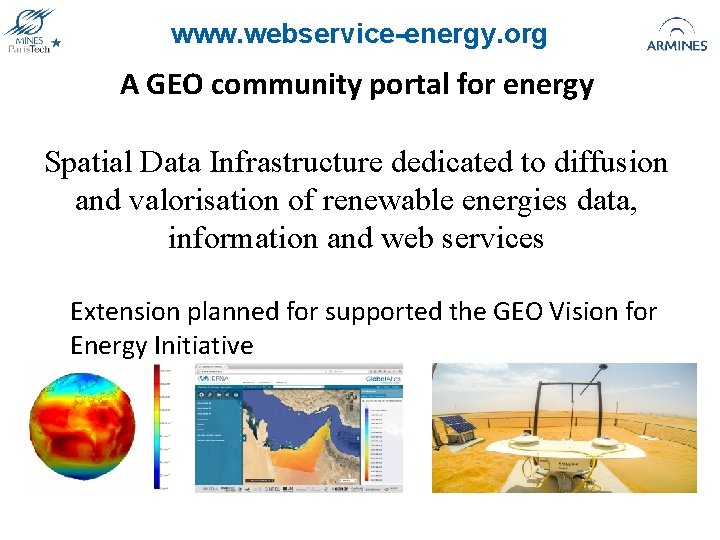 www. webservice-energy. org A GEO community portal for energy Spatial Data Infrastructure dedicated to