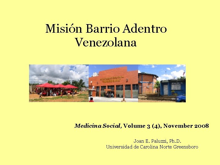 Misión Barrio Adentro Venezolana Medicina Social, Volume 3 (4), November 2008 Joan E. Paluzzi,