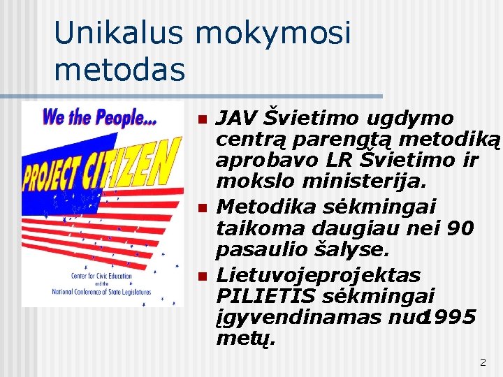 Unikalus mokymosi metodas n n n JAV Švietimo ugdymo centrą parengtą metodiką aprobavo LR