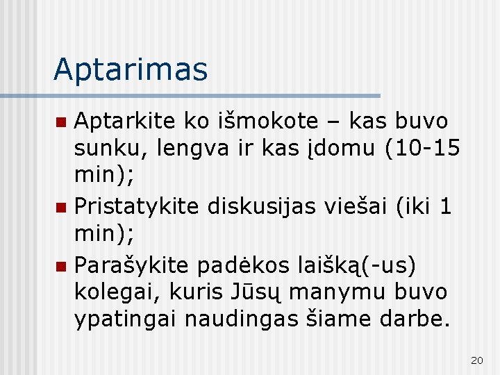 Aptarimas Aptarkite ko išmokote – kas buvo sunku, lengva ir kas įdomu (10 -15