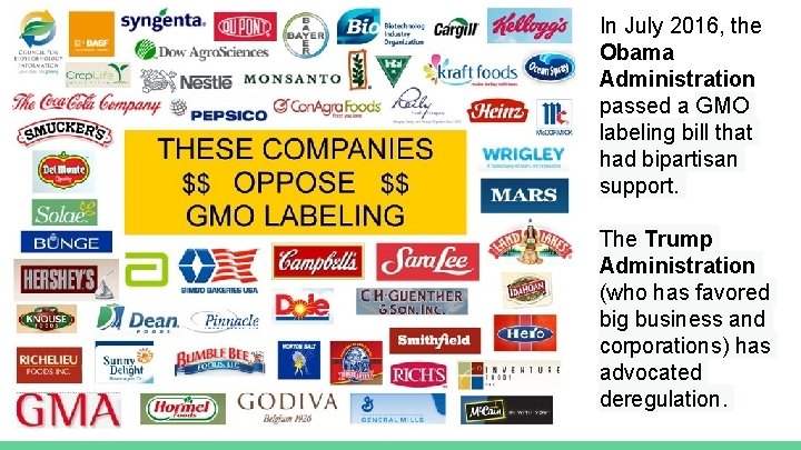 In July 2016, the Obama Administration passed a GMO labeling bill that had bipartisan