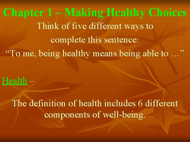 Chapter 1 – Making Healthy Choices Think of five different ways to complete this