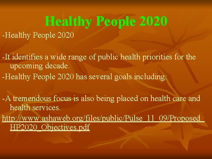 Healthy People 2020 -It identifies a wide range of public health priorities for the