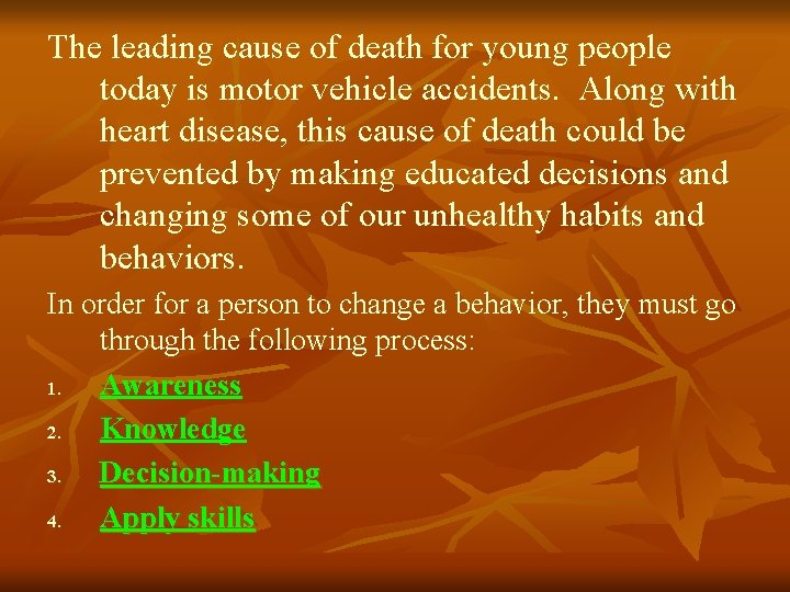 The leading cause of death for young people today is motor vehicle accidents. Along