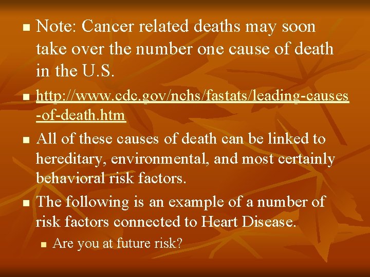 n n Note: Cancer related deaths may soon take over the number one cause